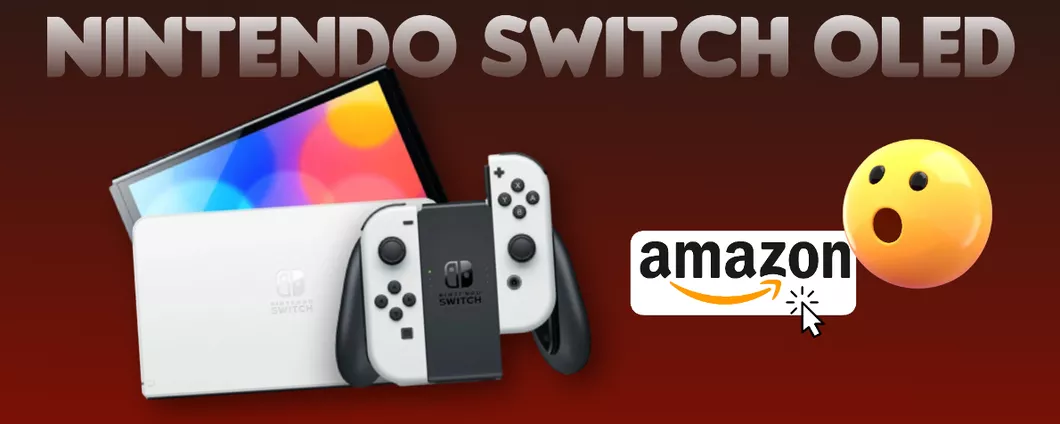 Nintendo Switch OLED: non prenderla oggi su Amazon è un ERRORE CLAMOROSO
