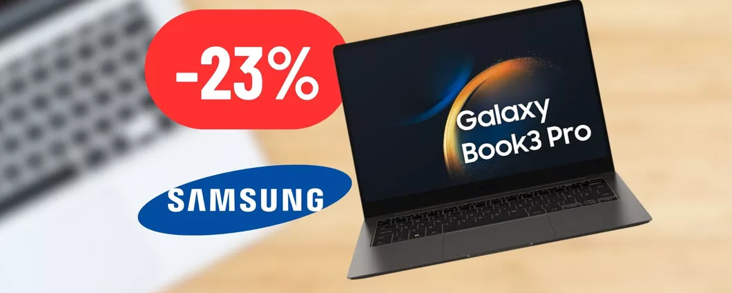 Samsung Galaxy Book3 Pro: DISINTEGRATO IL PREZZO, più di 340€ di sconto
