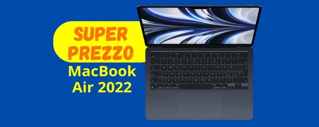 MacBook Air 2022: oggi su Amazon RISPARMI 200 euro