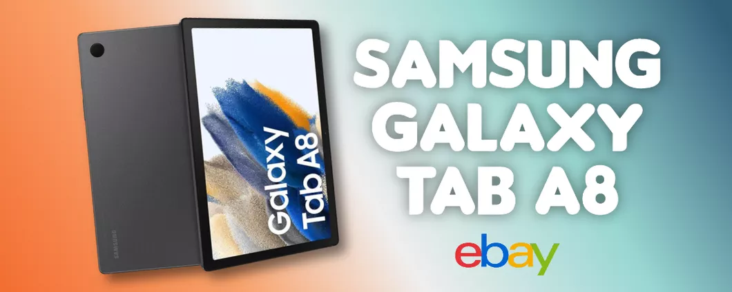 Samsung Galaxy Tab A8 LTE: su eBay lo sconto è DOPPIO