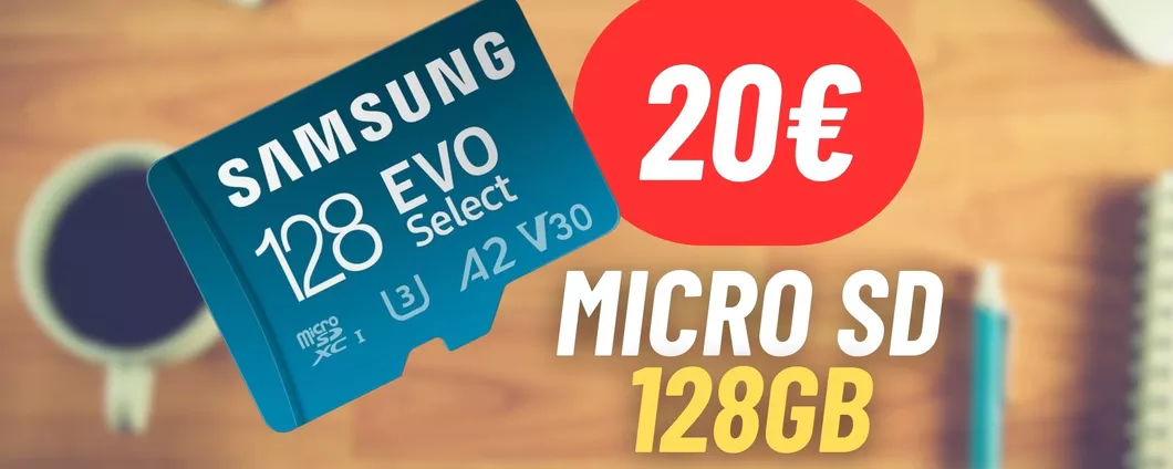 Aggiungi 128GB di memoria con la Micro SD Samsung a 20€