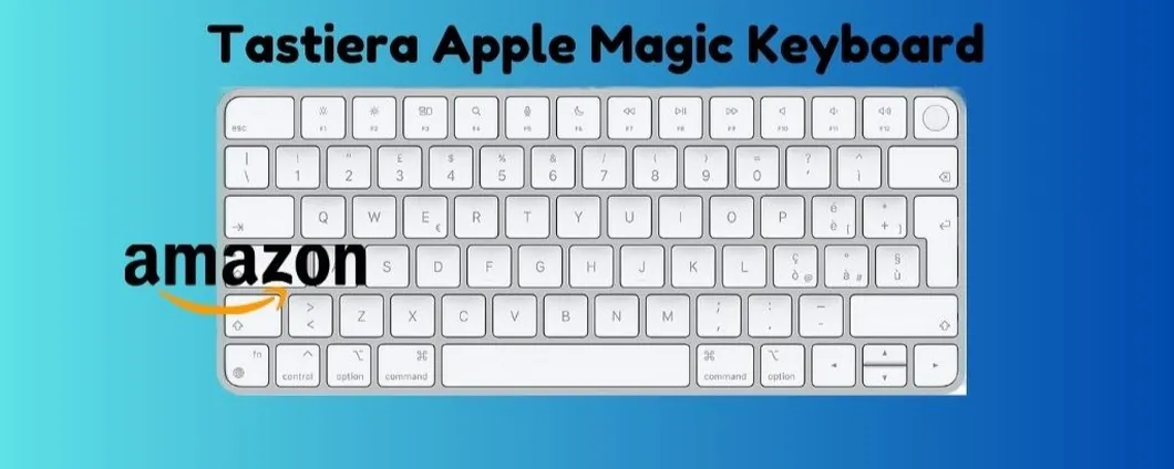 Tastiera Apple Magic oggi ad un PREZZO SPECIALE su Amazon, corri a scoprirlo!