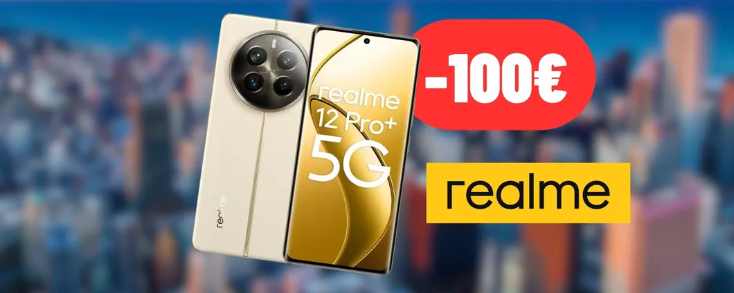 RISPARMIA 100€ sull'acquisto del realme 12 Pro+: mega promozione attiva