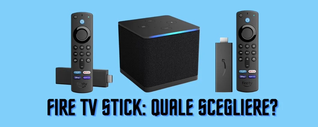 Fire TV Stick, quale comprare? Confronto e GUIDA ALL'ACQUISTO, le migliori offerte disponibili