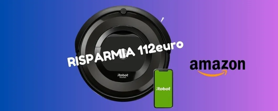 RISPARMIA oltre 110 euro su iRobot Roomba, solo su Amazon!