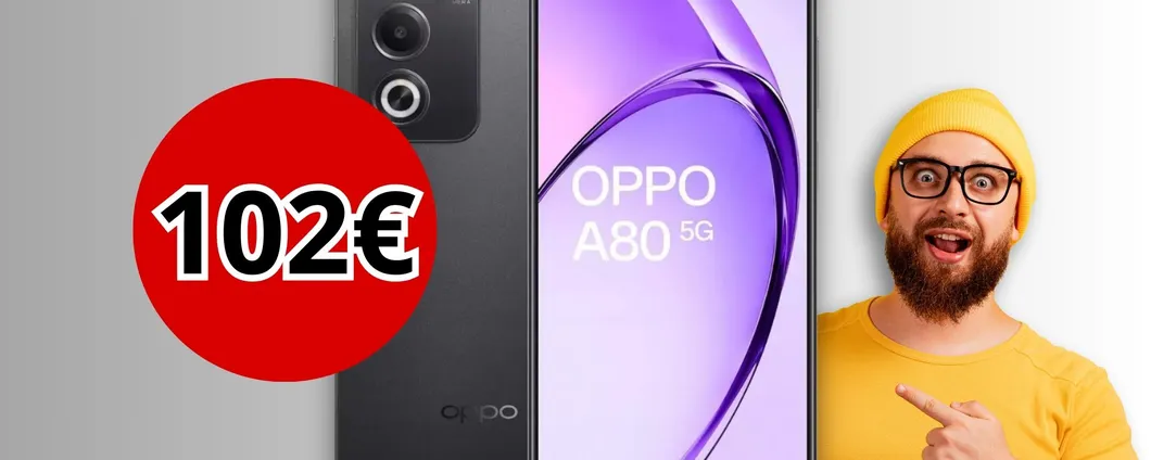 Oppo A80: 256GB di memoria per un prezzo ASSURDO mai visto prima