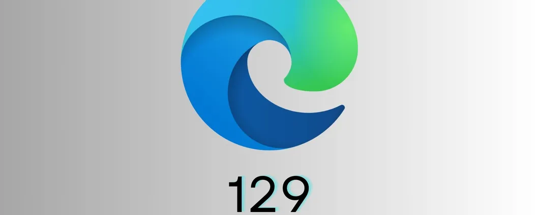 Microsoft Edge: ecco tutte le novità dell'aggiornamento 129