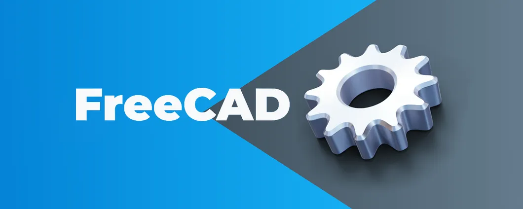 FreeCAD: realizzare modelli 3D con un software open source