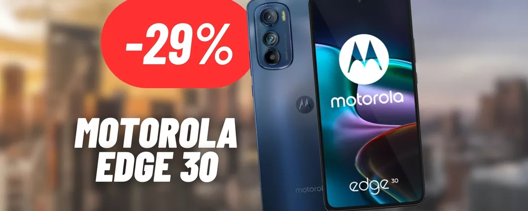 Motorola Edge 30: il prezzo e lo smartphone diventa un BEST BUY
