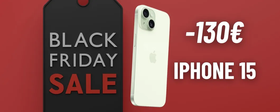 Follia Black Friday: anche iPhone 15 IN SCONTO
