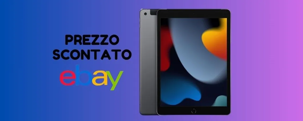 Apple iPad oggi a PREZZO SCONTATO su eBay, corri a prenderlo!