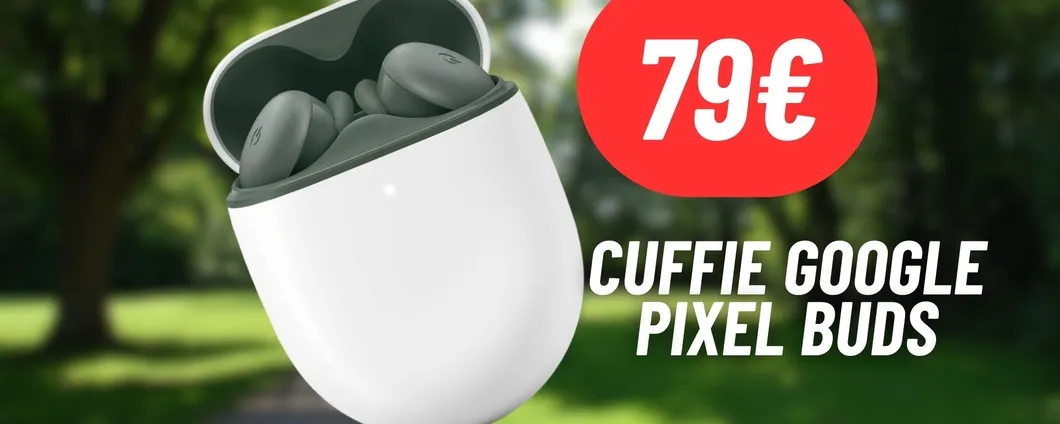 CALA A PICCO il prezzo delle cuffie bluetooth Google Pixel Buds: 16% DI SCONTO
