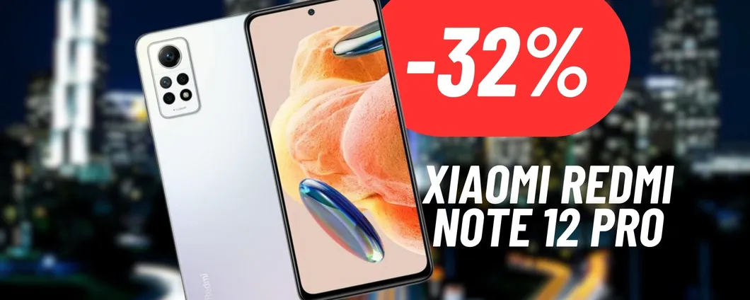 CALA A PICCO il prezzo di Xiaomi Redmi Note 12 Pro: MAXI SCONTO del 32%