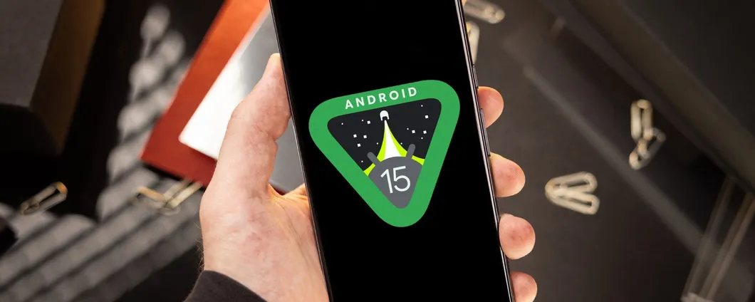Android 15 è finalmente disponibile: scopriamo su quali dispositivi